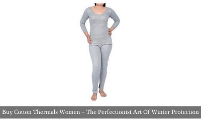 Buy Cotton Thermals Women – The Perfectionist Art Of Winter Protection